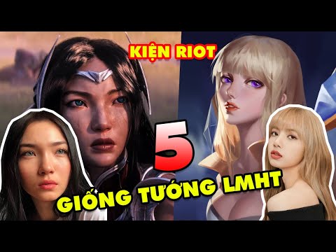 TOP 5 gương mặt giống y chang tướng LMHT gây tranh cãi: LISA BlackPink, Diễn viên phim cấp 3...