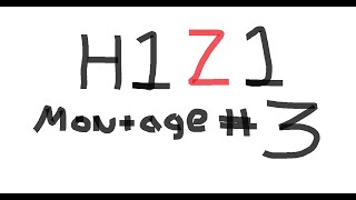 H1Z1 Montage #3