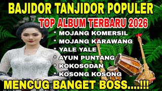 BAJIDOR TANJIDOR POPULER | TOP ALBUM TERBARU 2026 ~ MOJANG KOMERSIL | MENCUG BANGET BOSS....!!! 