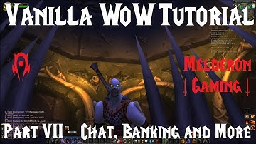 Classic/Vanilla WOW Tutorial - Part 7 - Chat, Banking, Mail, and More