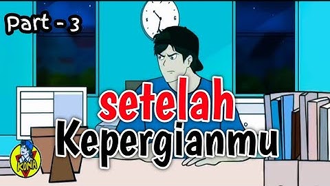 SETELAH KEPERGIANMU PART 3 ● animasi sekolah !! dhot design @Konapea