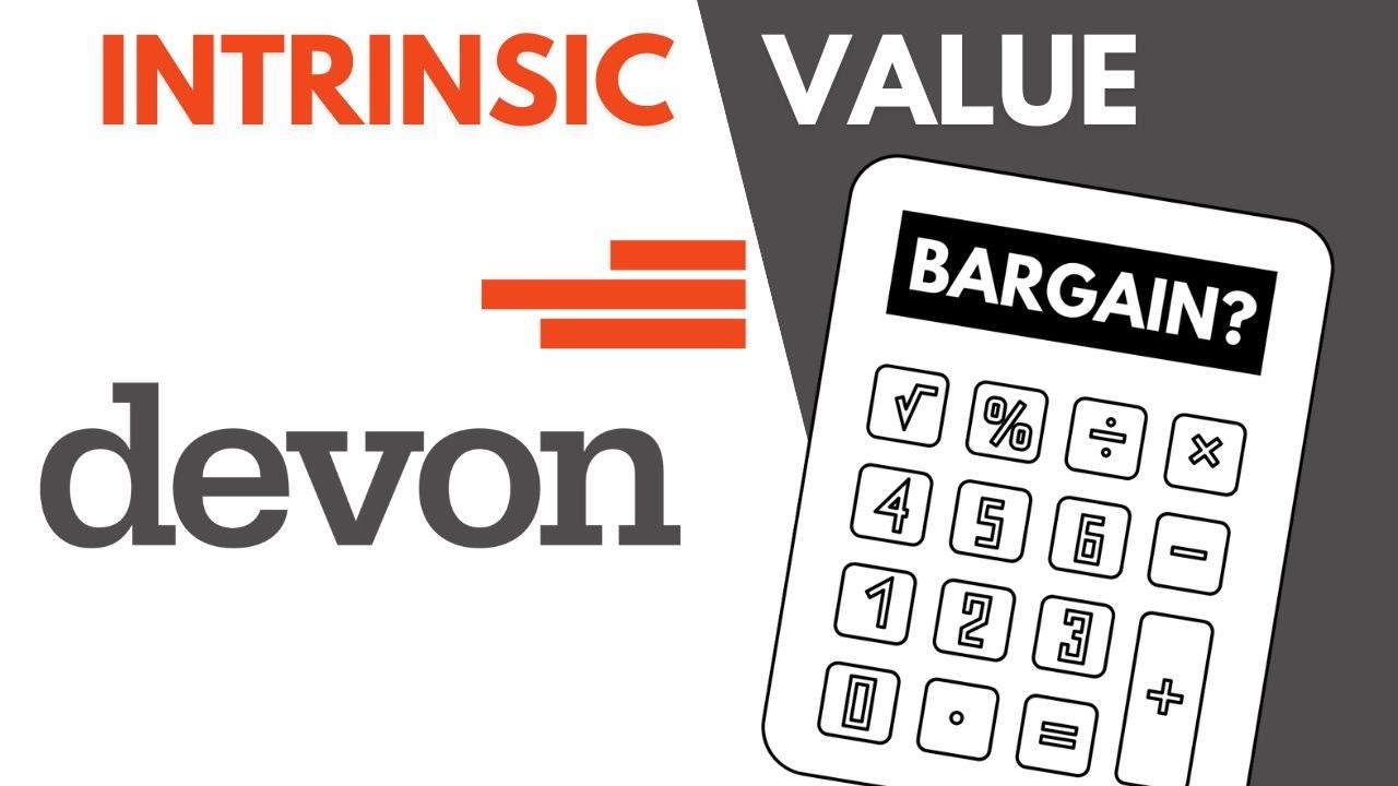 How I Calculate Devon Energy's Intrinsic Value | 30-Year Intrinsic Value Model 