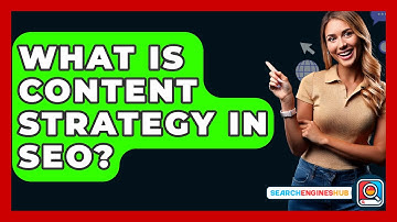 What Is Content Strategy In SEO? - SearchEnginesHub.com