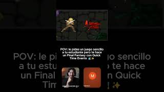 POV: pides un juego sencillo a tu estudiante pero te hace un Final Fantasy con Quick Time Events 🧙✨