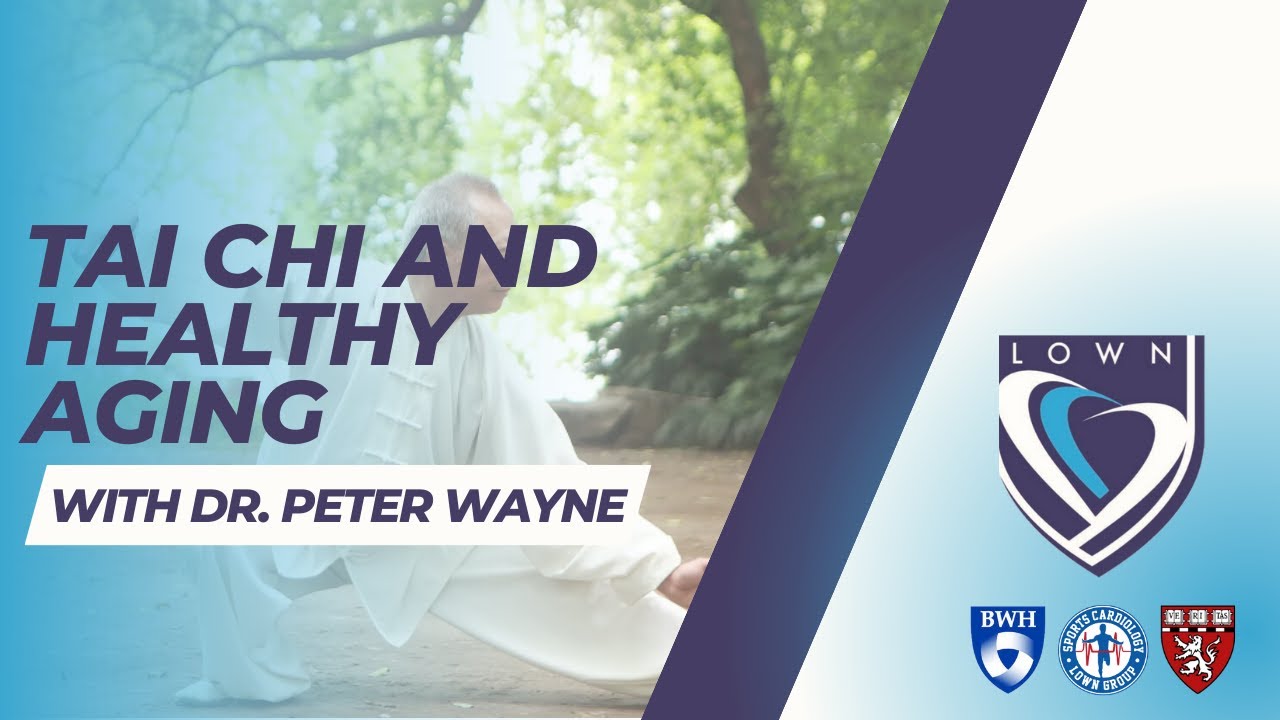 Tai Chi and Healthy Aging with Dr. Peter Wayne 