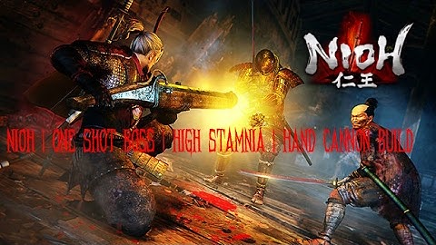 Nioh | One Shot Boss | High Stamina | Hand Cannon Build