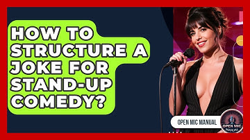 How To Structure A Joke For Stand-up Comedy? - Open Mic Manual