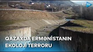 Kanallarda su yoxdur, təbiət məhv olur - Ermənistanın ekoterroru Qazaxda hansı fəsadlar törədir?