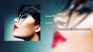 Lisa Ferrari - Love In Music (Digimax Timeless Eurobeat Remix)