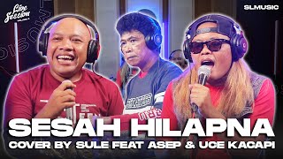 Video thumbnail of "SESAH HILAPNA - YAYAN JATNIKA || COVER BY SULE FEAT ASEP & UCE KACAPI"