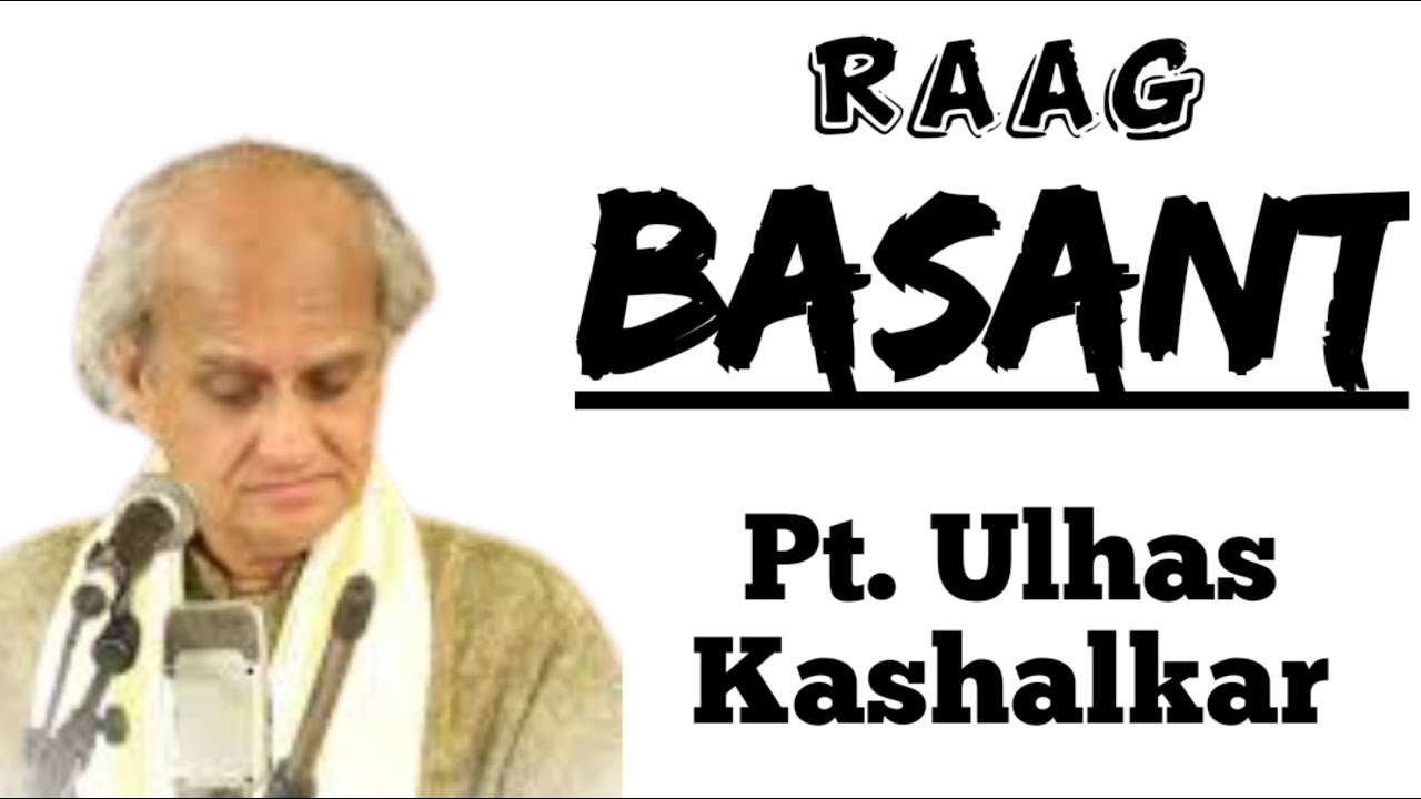 Basant - Pt. Ulhas Kashalkar || Raag Basant || Khayal & Tarana ||