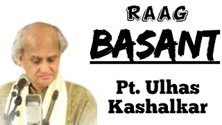 Basant - Pt. Ulhas Kashalkar || Raag Basant || Khayal & Tarana ||