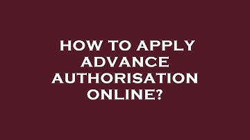 How to apply advance authorisation online?