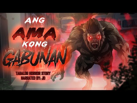 ANG AMA KONG GABUNAN (Aswang True Story)