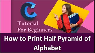 How to Print Half Pyramid of Alphabet ( ABC ) using C language