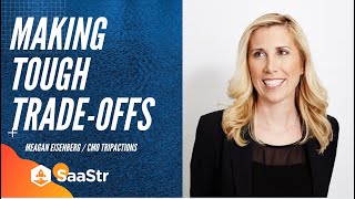 Making Trade-Offs In Marketing: What To Do, What to Pause with TripActions CMO Meagan Eisenberg