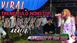 ▶️VIRAL TREND LULO NONSTOP◀️LAGU MILIKKU(ARAFIQ)🔰BY VOC KIKI FT DJ ANDRY🔰