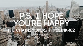 P.S. I Hope You're Happy -  The Chainsmokers, blink-182 (Lyrics)