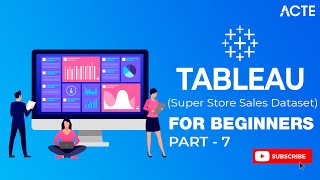 Tableau Tutorial Part - 7 | Super Store Sales Dataset | Tableau Course | ACTE Net Worth