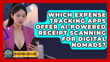 Which Expense Tracking Apps Offer AI-powered Receipt Scanning For Digital Nomads?
