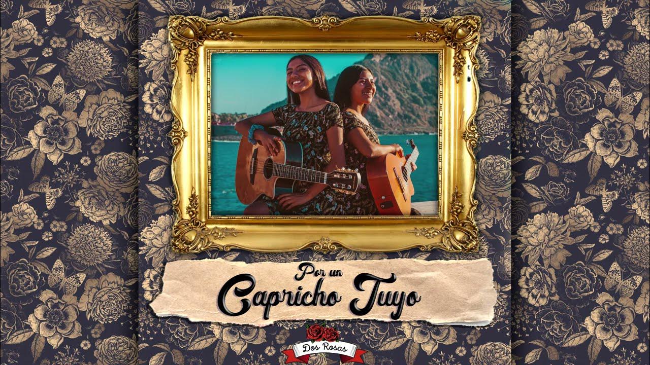 Dueto Dos Rosas Por Un Capricho Tuyo Dueto Dos Rosas - Por Un Capricho Tuyo (Cover Audio) - YouTube