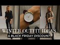 WINTER OUTFIT IDEAS & 35% BLACK FRIDAY DISCOUNT CODE