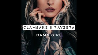 Clambake & Rav3era - DAMN GIRL