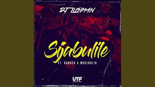 Sijabulile (feat. Banger & MusiholiQ)