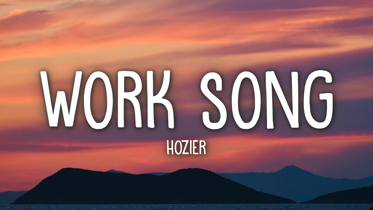 Hozier   Work Song Lyrics
