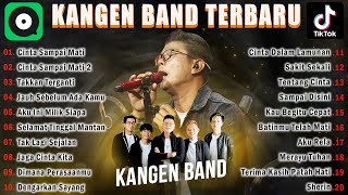 Lagu Terbaru Kangen Band 2024 Full Album || Cinta Sampai Mati, Merayu Tuhan.