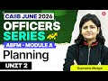 CAIIB June 2026 | CAIIB ABFM Module A Unit 2 | Planning | Suprabha Mudgal