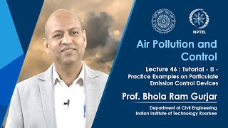 Lecture 46: Tutorial - II - Practice Examples on Particulate Emission Control Devices