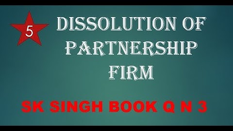 #5 dissolution of partnership firm class 12 | sk singh books q n 3 | by rahul singh commerce class