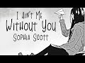 Nightcore I Ain T Me Without You Sophia Scott LYRICS