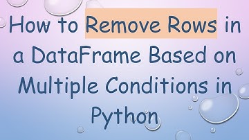 How to Remove Rows in a DataFrame Based on Multiple Conditions in Python