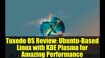Tuxedo OS Review: Ubuntu-Based Linux with KDE Plasma for Amazing Performance