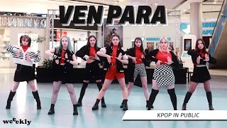 [ KPOP IN PUBLIC | ONE TAKE ] WEEEKLY (위클리) – VEN PARA | 커버댄스 dance cover