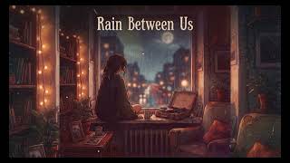 Rain Between Us-ODEEZ
