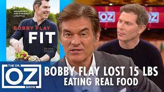 How Chef Bobby Flay Lost 15 Pounds Eating Real Food! | Oz Celebrity