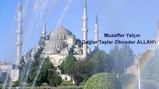 Muzaffer Yalçın - Dağlar Taşlar Zikreder Allahı - ( http://www.ilahibahcesi.com ) Resimi