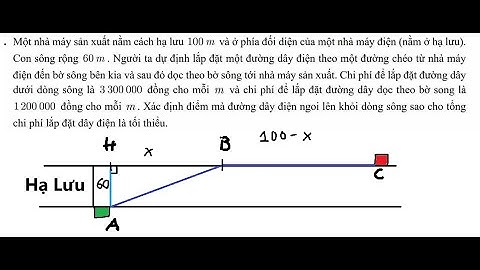 Toán 12: Một nhà máy sản xuất nằm cách hạ lưu 100 m và ở phía đối diện của một nhà máy điện