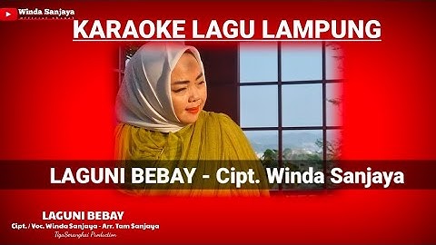 KARAOKE LAGUNI BEBAY - KARAOKE LAGU LAMPUNG NADA WANITA - CIPT. WINDA SANJAYA - ARR. TAM SANJAYA