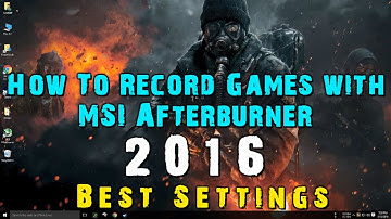 Record Any Game with MSI Afterburner - Tutorial 2016
