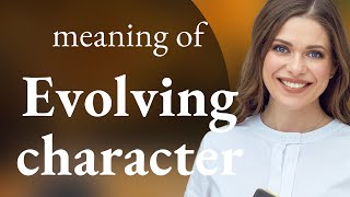 Unveiling the Mystery: The "Evolving Character"
