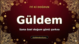İyi Ki Doğdun Güldem 🎵 Kişiye Özel Doğum Günü Şarkısı Kalbimdensana