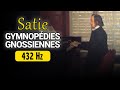 Erik Satie Gymnopédies Gnossiennes 432 Hz