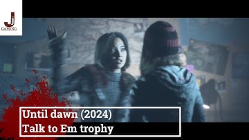 Until dawn 2024 remastered Talk to Em trophy