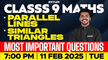 Class 9 Maths: Parallel Lines | Similar Triangles - Most Important Questions | Xylem Class 9