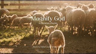 ✨ let’s magnify God together | an indie Christian playlist