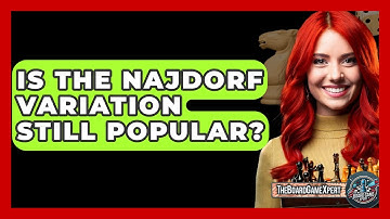 Is The Najdorf Variation Still Popular? - The Board Game Xpert